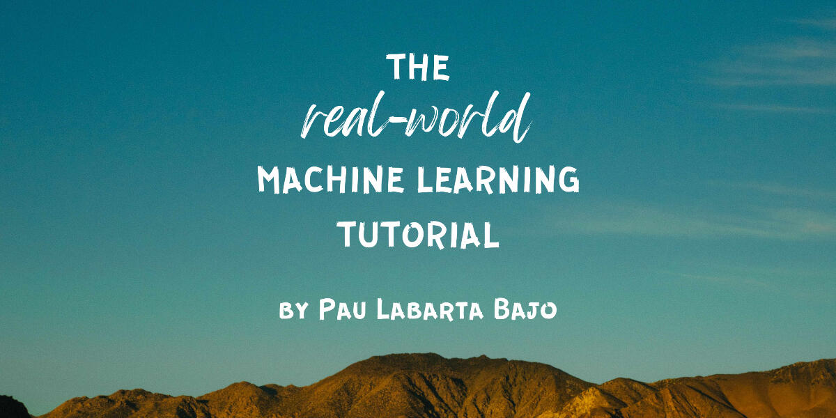 The Real-World Machine Learning Tutorial